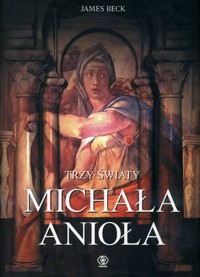 Trzy światy Michała Anioła - James Beck - ebook