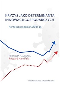 Kryzys jako determinanta innowacji gospodarczych. Kontekst pandemii COVID-19 -  - książka