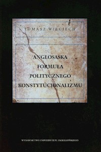 Anglosaska formuła politycznego konstytucjonalizmu - Wieciech Tomasz - książka