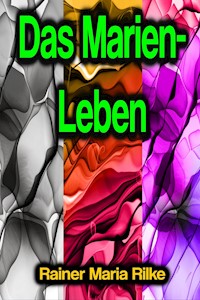 Das Marien-Leben - Rainer Maria Rilke - ebook