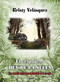 El verdadero rey de la selva - Kristy Velásquez - ebook