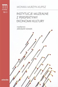 Instytucje muzealne z perspektywy ekonomii kultury - Murzyn-Kupisz Monika - książka