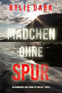 Mädchen ohne Spur (Ein spannender Tara Strong FBI-Thriller – Buch 3) - Rylie Dark - ebook