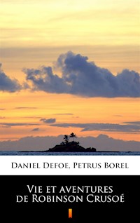 Vie et aventures de Robinson Crusoé - Daniel Defoe - ebook