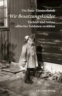 Wir Besatzungskinder - Ute Baur-Timmerbrink - ebook