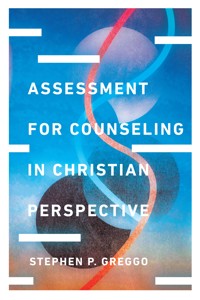 Assessment for Counseling in Christian Perspective - Stephen P. Greggo - ebook