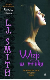 Wizje w mroku: Tajemnicza moc. Opętany. Pasja - Lisa Jane Smith - ebook
