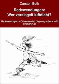 Redewendungen: Wer versiegelt luftdicht? - Carsten Both - ebook