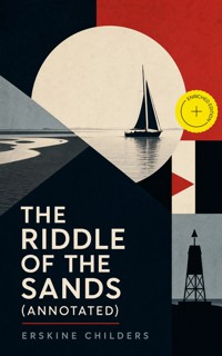 The Riddle of the Sands (Annotated) - Erskine Childers - ebook