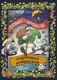 Zuchwali i nieuchwytni. O najsprytniejszych przestępcach świata - Thomas Brunstrom - książka