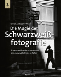 Die Magie der Schwarzweißfotografie - Torsten Andreas Hoffmann - ebook
