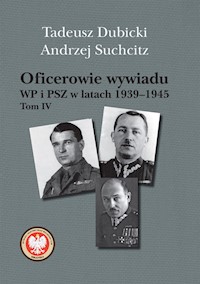 Oficerowie wywiadu WP i PSZ w latach 1939-1945 Tom 4 - Dubicki Tadeusz, Suchcitz Andrzej - książka