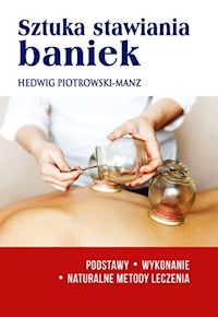 Sztuka stawiania baniek - Piotrowski-Manz Hedwig - książka