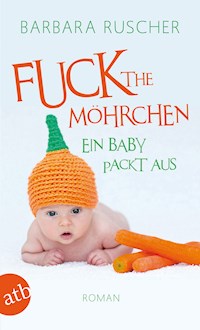 Fuck the Möhrchen - Barbara Ruscher - ebook