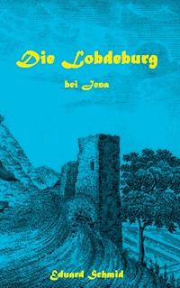 Die Lobdeburg bei Jena - Eduard Schmid - ebook
