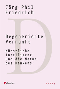 Degenerierte Vernunft - Jörg Phil Friedrich - ebook
