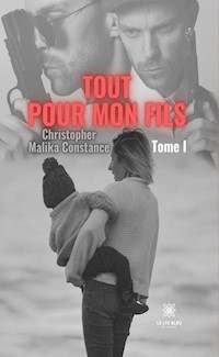 Tout pour mon fils - Tome 1 - Christopher Malika Constance - ebook