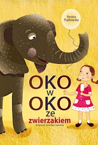 Oko w oko ze zwierzakiem - Renata Piątkowska - ebook + książka