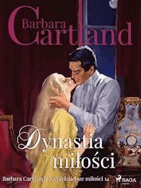 Dynastia miłości - Ponadczasowe historie miłosne Barbary Cartland - Barbara Cartland - ebook + audiobook