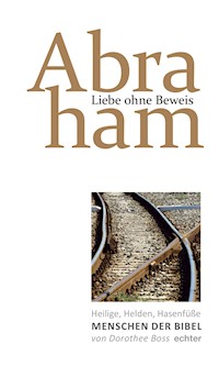 Liebe ohne Beweis: Abraham - Dorothee Boss - ebook