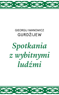 Spotkania z wybitnymi ludźmi - Gieorgij I. Gurdżijew - książka