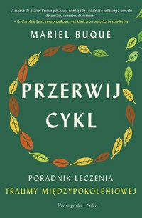 Przerwij cykl Poradnik leczenia traumy międzypokoleniowej - Buque Mariel - książka