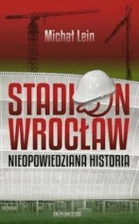 Stadion Wrocław - Michał Lein - ebook + książka