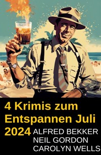 4 Krimis zum Entspannen Juli 2024 - Alfred Bekker - ebook