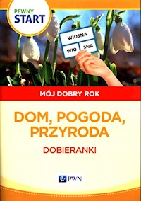 Pewny start Mój dobry rok Dom, pogoda, przyroda -  - książka