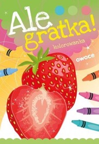 Ale Gratka! Owoce - zbiorowa praca - książka