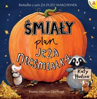 Śmiały plan Jeża nieśmiałka - Katy Hudson - książka