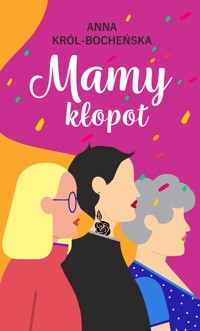 Mamy kłopot - Król-Bocheńska Anna - ebook