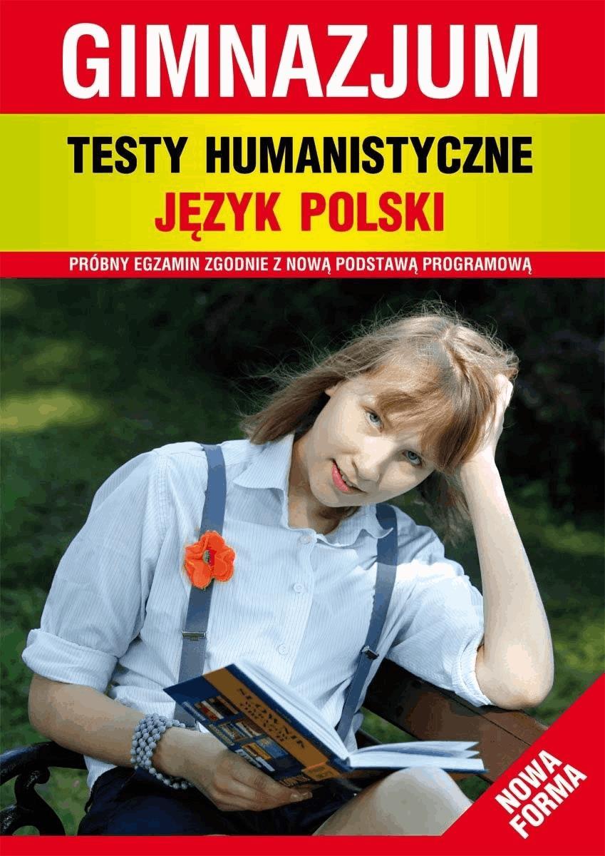 Okładka:Testy humanistyczne. Język polski. Gimnazjum. Nowa forma 