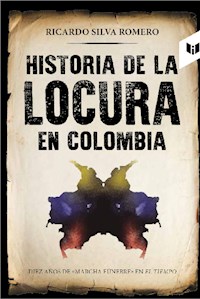 Historia de la locura en Colombia - Ricardo Silva Moreno - ebook