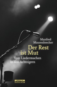 Der Rest ist Mut - Manfred Maurenbrecher - ebook