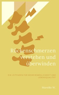 Rückenschmerzen verstehen und überwinden - Mareike W. - ebook