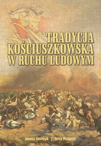 Tradycja kościuszkowska w ruchu ludowym - Gmitruk Janusz, Mazurek Jerzy - książka
