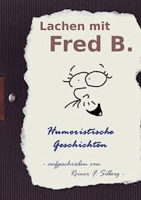 Lachen mit FRED B. - Reiner F. Silberg - ebook