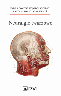 Neuralgie twarzowe - Jan Kochanowski, Izabela Domitrz, Wojciech Kozubski, Adam Stępień - książka