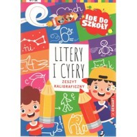 Idę do szkoły. Litery i cyfry. Zeszyt kaligraficzny  - zbiorowa praca - książka
