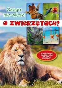 Czego nie wiesz o zwierzętach? - Kępa Marta - książka