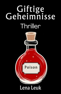 Giftige Geheimnisse - Lena Leuk - ebook
