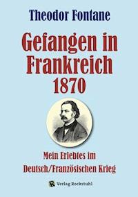 Gefangen in Frankreich 1870 - Theodor Fontane - ebook