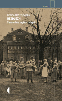 Bezduszni. Zapomniana zagłada chorych - Kalina Błażejowska - ebook + książka