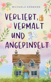 Verliebt, vermalt und angepinselt - Michaela Koßmann - ebook