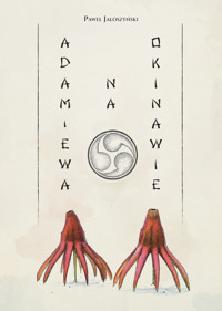 Adam i Ewa na Okinawie - Paweł Jałoszyński - ebook + książka