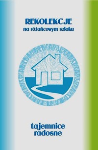 Rekolekcje na różańcowym szlaku Tajemnice radosne - Szczepaniec Stanisław - książka