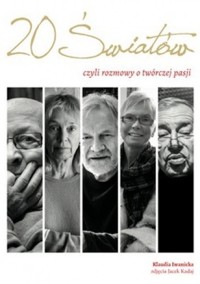 Dwadzieścia światów, czyli rozmowy o twórczej pasji - Klaudia Iwanicka - ebook