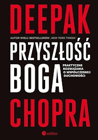 Przyszłość Boga Praktyczne rozważania o współczesnej duchowości - Chopra Deepak - książka