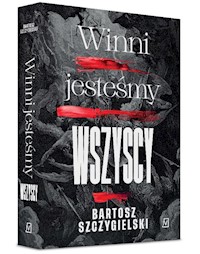 Winni jesteśmy wszyscy - Bartosz Szczygielski - ebook + audiobook + książka
